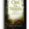 Out Of The Woods: Healing Lyme Disease, Body Mind & Spirit