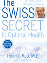 The Swiss Secret To Optimal Health: Dr. Rau’s Diet For Whole Body Healing