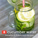8 Great Benefits Of Drinking Cucumber Water (+5 Recipes)